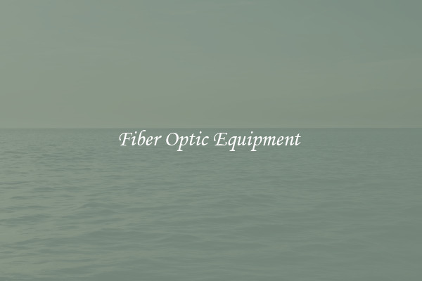 Fiber Optic Equipment 