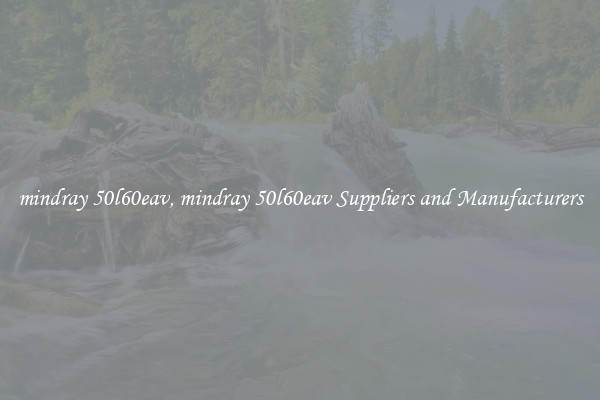 mindray 50l60eav, mindray 50l60eav Suppliers and Manufacturers