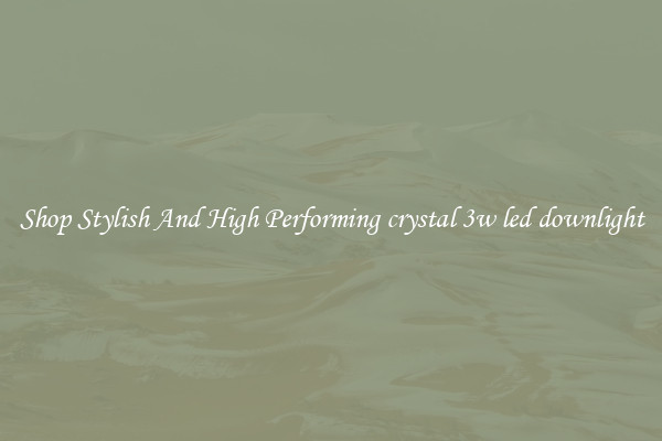 Shop Stylish And High Performing crystal 3w led downlight