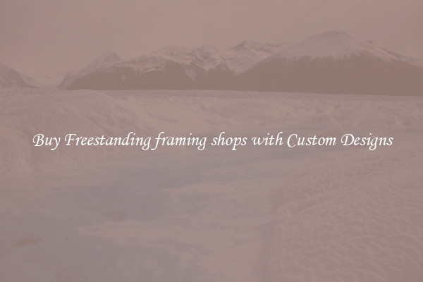 Buy Freestanding framing shops with Custom Designs