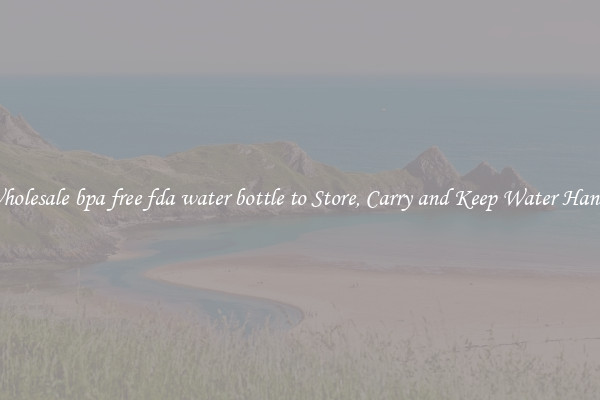Wholesale bpa free fda water bottle to Store, Carry and Keep Water Handy