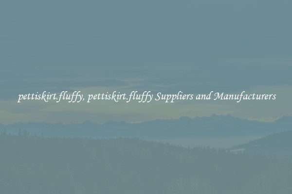 pettiskirt.fluffy, pettiskirt.fluffy Suppliers and Manufacturers