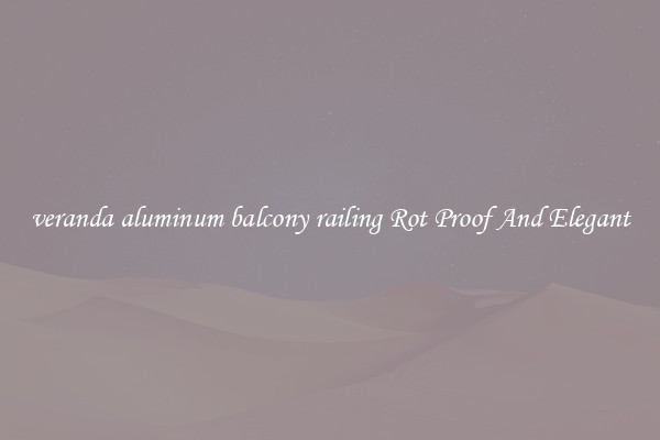 veranda aluminum balcony railing Rot Proof And Elegant