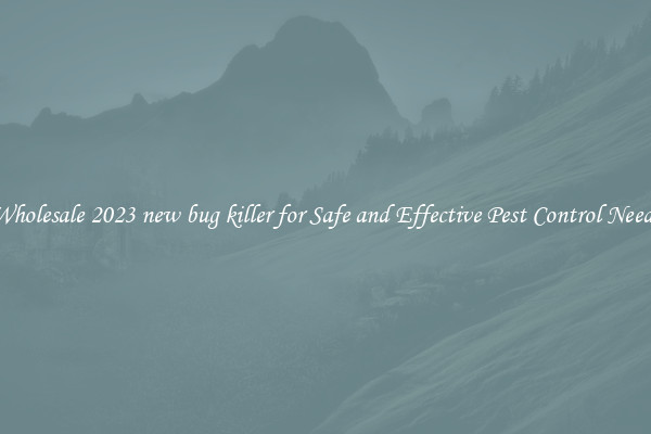 Wholesale 2023 new bug killer for Safe and Effective Pest Control Needs