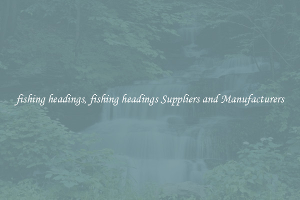 fishing headings, fishing headings Suppliers and Manufacturers