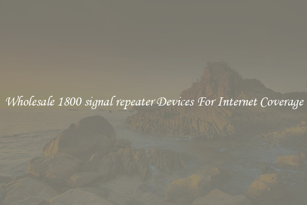 Wholesale 1800 signal repeater Devices For Internet Coverage
