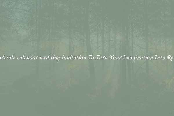 Wholesale calendar wedding invitation To Turn Your Imagination Into Reality