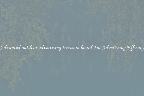 Advanced outdoor advertising trivision board For Advertising Efficacy