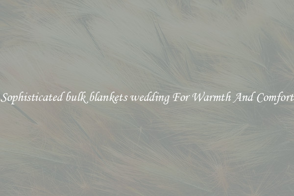 Sophisticated bulk blankets wedding For Warmth And Comfort