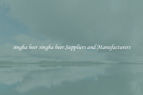 singha beer singha beer Suppliers and Manufacturers
