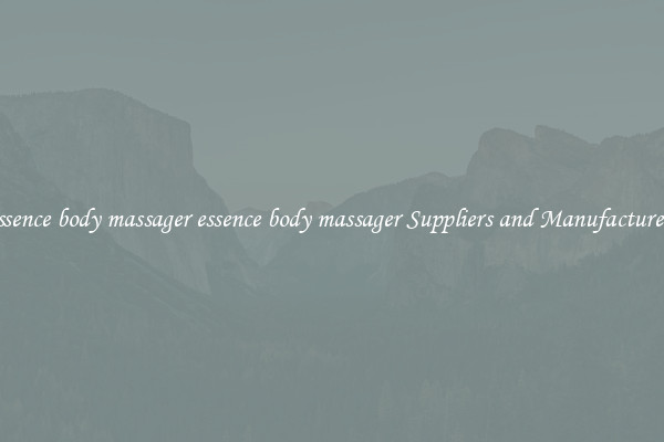 essence body massager essence body massager Suppliers and Manufacturers
