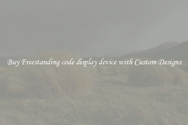 Buy Freestanding code display device with Custom Designs