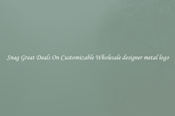 Snag Great Deals On Customizable Wholesale designer metal logo