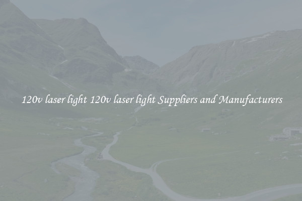 120v laser light 120v laser light Suppliers and Manufacturers