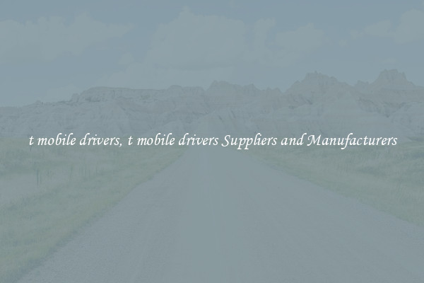 t mobile drivers, t mobile drivers Suppliers and Manufacturers