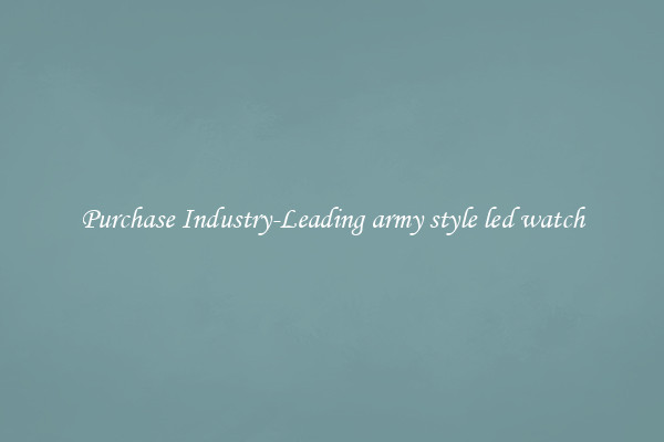 Purchase Industry-Leading army style led watch
