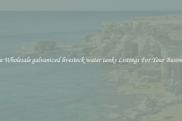 See Wholesale galvanized livestock water tanks Listings For Your Business