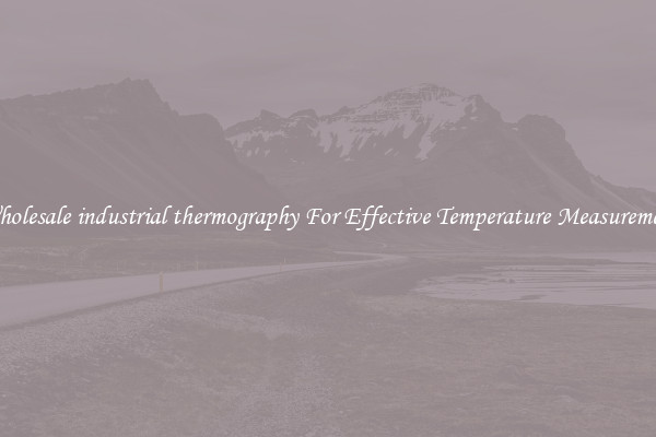 Wholesale industrial thermography For Effective Temperature Measurement