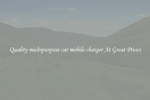 Quality multipurpose car mobile charger At Great Prices