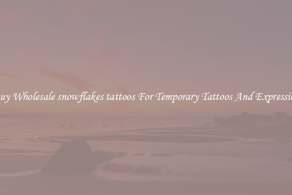 Buy Wholesale snowflakes tattoos For Temporary Tattoos And Expression