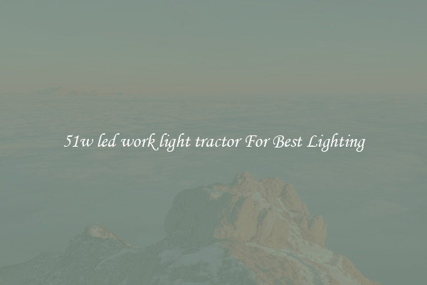 51w led work light tractor For Best Lighting