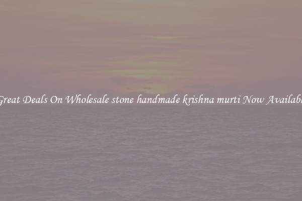 Great Deals On Wholesale stone handmade krishna murti Now Available